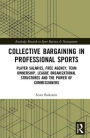 Collective Bargaining in Professional Sports: Player Salaries, Free Agency, Team Ownership, League Organizational Structures and the Power of Commissioners / Edition 1