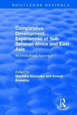 Comparative Development Experiences of Sub-Saharan Africa and East Asia: An Institutional Approach