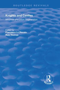 Title: Knights and Castles: Minorities and Urban Regeneration / Edition 1, Author: Francesco Lo Piccolo