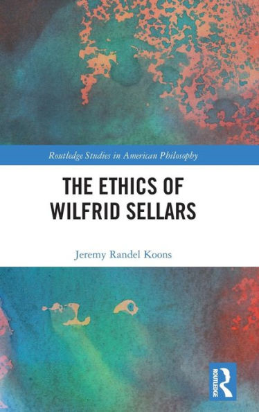 The Ethics of Wilfrid Sellars / Edition 1