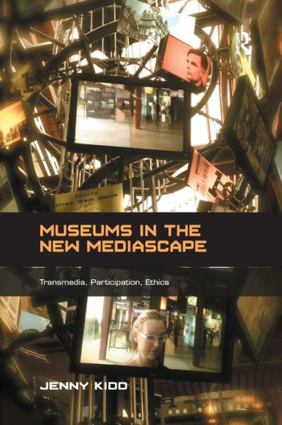 Museums the New Mediascape: Transmedia, Participation, Ethics