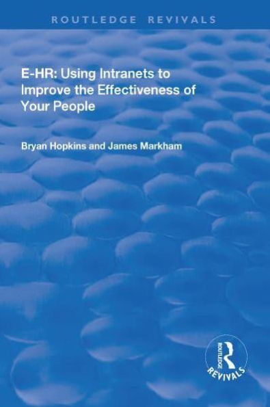 e-HR: Using Intranets to Improve the Effectiveness of Your People