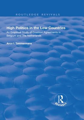 High Politics in the Low Countries: An Empirical Study of Coalition Agreements in Belgium and The Netherlands / Edition 1