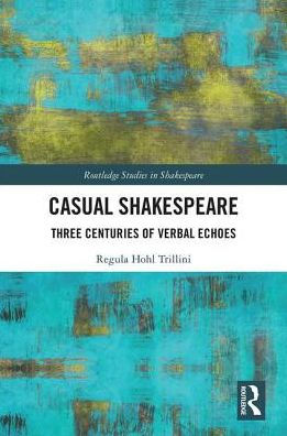 Casual Shakespeare: Three Centuries of Verbal Echoes