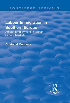 Labour Immigration Southern Europe: African Employment Iberian Markets