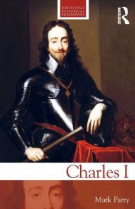 Title: Charles I / Edition 1, Author: Mark Parry