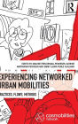 Experiencing Networked Urban Mobilities: Practices, Flows, Methods