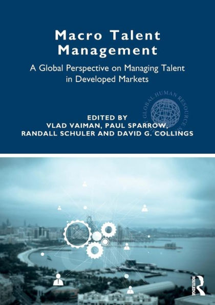 Macro Talent Management: A Global Perspective on Managing Talent in Developed Markets