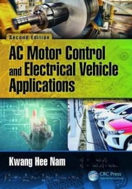 Title: AC Motor Control and Electrical Vehicle Applications / Edition 2, Author: Kwang Hee Nam