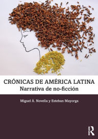Title: Crónicas de América Latina: Narrativa de no-ficción / Edition 1, Author: Miguel Á. Novella