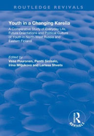 Title: Youth in a Changing Karelia: A Comparative Study of Everyday Life, Future Orientations and Political Culture of Youth in North-West Russia and Eastern Finland, Author: Vesa Puuronen