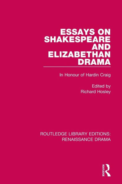 Essays on Shakespeare and Elizabethan Drama: In Honour of Hardin Craig / Edition 1