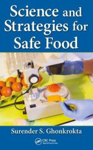 Title: Science and Strategies for Safe Food / Edition 1, Author: Surender S. Ghonkrokta
