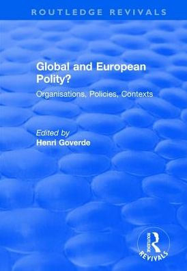 Global and European Polity?: Organisations, Policies, Contexts