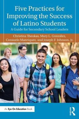 Five Practices for Improving the Success of Latino Students: A Guide for Secondary School Leaders / Edition 1