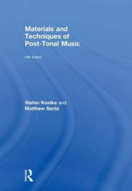 Title: Materials and Techniques of Post-Tonal Music, Author: Stefan Kostka