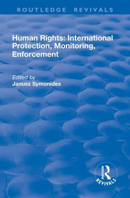 Human Rights: International Protection, Monitoring, Enforcement