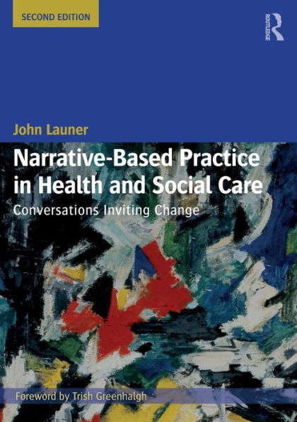 Narrative-Based Practice in Health and Social Care: Conversations Inviting Change / Edition 2