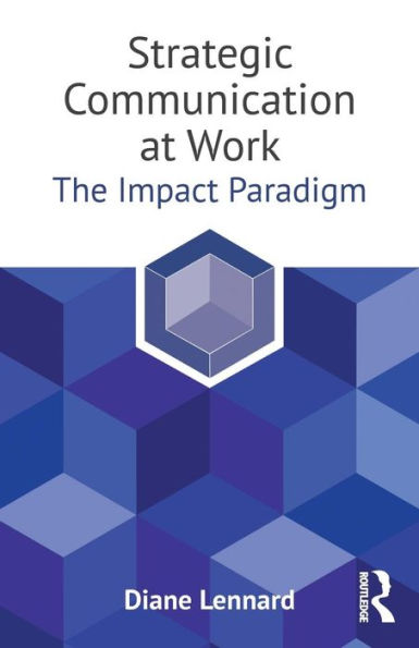 Strategic Communication at Work: The Impact Paradigm / Edition 1