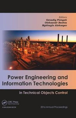 Power Engineering and Information Technologies in Technical Objects Control: 2016 Annual Proceedings / Edition 1