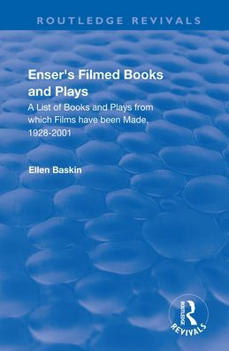 Enser's Filmed Books and Plays: A List of Plays from which Films have been Made, 1928-2001