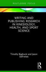 Title: Writing and Publishing Research in Kinesiology, Health, and Sport Science, Author: Timothy Baghurst