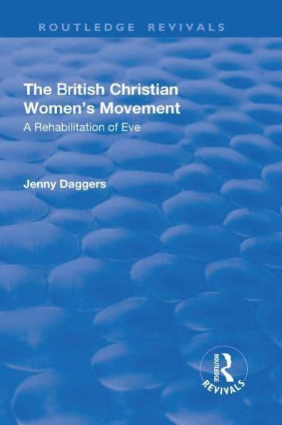 The British Christian Women's Movement: A Rehabilitation of Eve