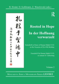 Title: Rooted in Hope: China - Religion - Christianity Vol 2: Festschrift in Honor of Roman Malek S.V.D. on the Occasion of His 65th Birthday, Author: Barbara Hoster