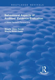 Title: Behavioural Aspects of Auditors' Evidence Evaluation: A Belief Revision Perspective, Author: Magda Abou-Seada