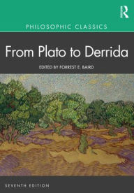 Title: Philosophic Classics: From Plato to Derrida / Edition 7, Author: Forrest Baird