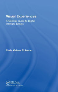 Title: Visual Experiences: A Concise Guide to Digital Interface Design, Author: Carla Viviana Coleman