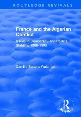France and the Algerian Conflict: Issues Democracy Political Stability, 1988-1995