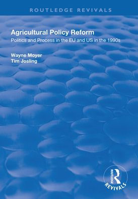 Agricultural Policy Reform: Politics and Process in the EU and US in the 1990s / Edition 1