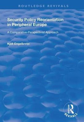 Security Policy Reorientation Peripheral Europe: A Comparative-Perspectivist Approach