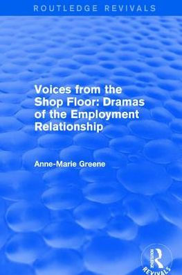 Voices from the Shop Floor: Dramas of the Employment Relationship