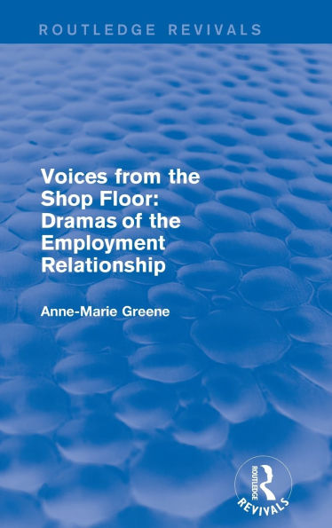 Voices from the Shop Floor: Dramas of the Employment Relationship