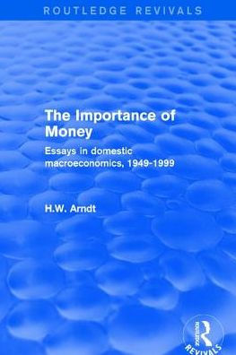 The Importance of Money: Essays Domestic Macroeconomics, 1949-1999
