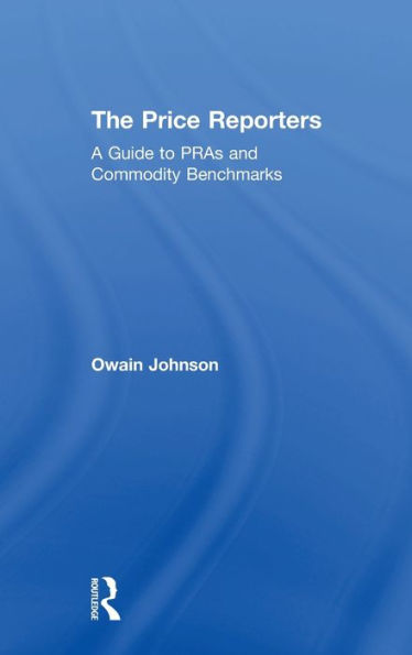 The Price Reporters: A Guide to PRAs and Commodity Benchmarks