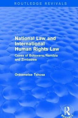 National Law and International Human Rights Law: Cases of Botswana, Namibia Zimbabwe