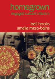 Title: Homegrown: Engaged Cultural Criticism / Edition 1, Author: bell hooks