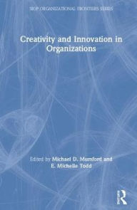 Title: Creativity and Innovation in Organizations / Edition 1, Author: Michael D. Mumford