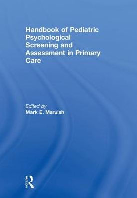 Handbook of Pediatric Psychological Screening and Assessment in Primary Care / Edition 1