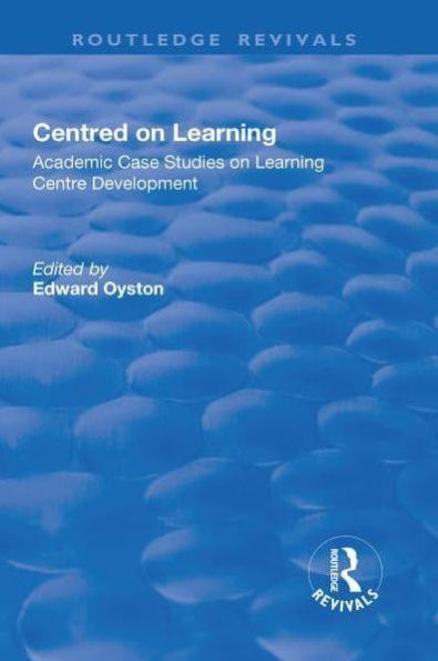 Centred on Learning: Academic Case Studies Learning Centre Development