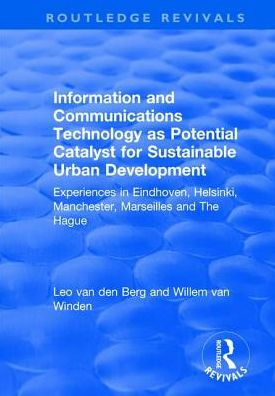 Information and Communications Technology as Potential Catalyst for Sustainable Urban Development: Experiences Eindhoven, Helsinki, Manchester, Marseilles The Hague