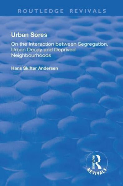 Urban Sores: On the Interaction between Segregation, Decay and Deprived Neighbourhoods
