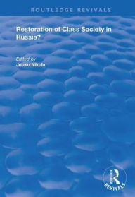 Title: Restoration of Class Society in Russia? / Edition 1, Author: Jouko Nikula