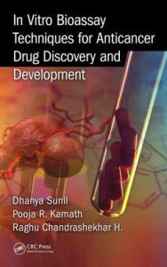 Title: In Vitro Bioassay Techniques for Anticancer Drug Discovery and Development / Edition 1, Author: Dhanya Sunil