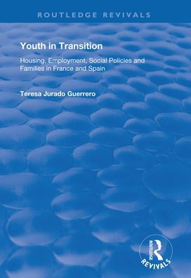 Youth Transition: Housing, Employment, Social Policies and Families France Spain