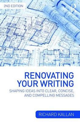 Renovating Your Writing: Shaping Ideas and Arguments into Clear, Concise, and Compelling Messages / Edition 2