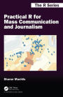 Practical R for Mass Communication and Journalism / Edition 1